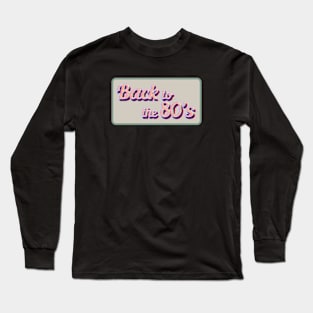 Back To The 80's Long Sleeve T-Shirt